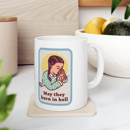 May They Burn in Hell Ceramic Mug