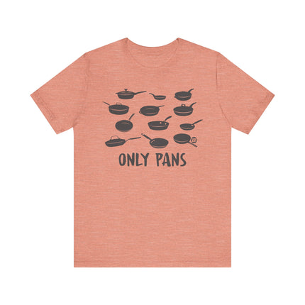 Funny "ONLY PANS" Tee Shirt