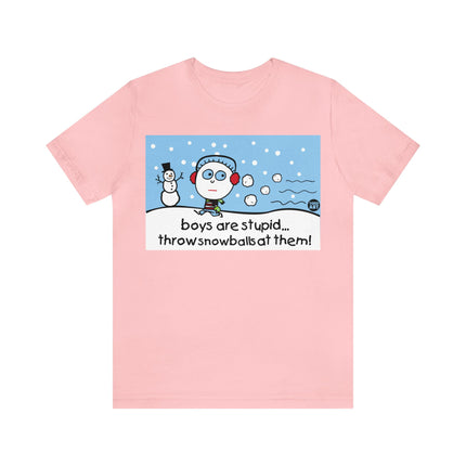 Boys Are Stupid Throw Snowballs At Them Unisex Tee