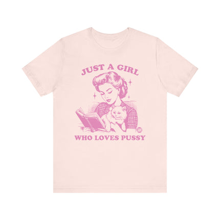 Just a Girl Who Loves Pussy Tee, Funny Cat Lover Tshirt for Her