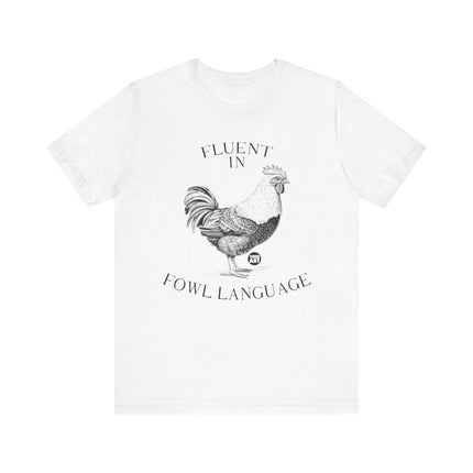 Fluent in Fowl Language Chicken Tee