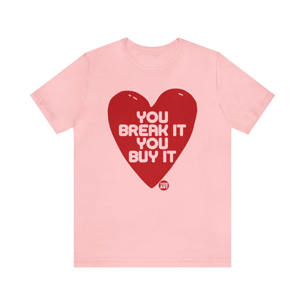 You Break It You Buy It Heart Tee