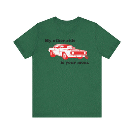 Funny "MY OTHER RIDE IS YOUR MOM" Tee Shirt