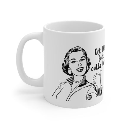 get fuck outta here Ceramic Mug