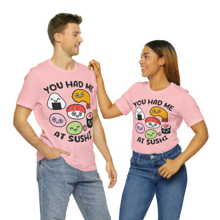 You Had Me at Sushi Unisex Short Sleeve Tee