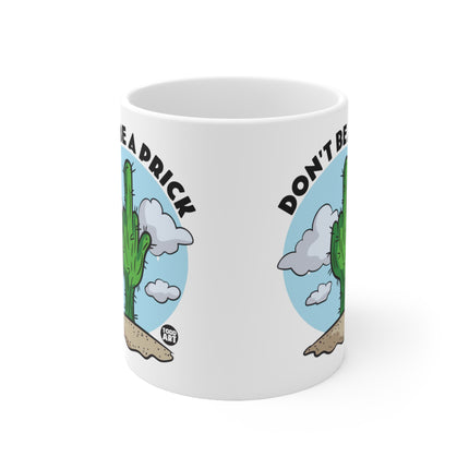 Don't be a prick Ceramic Mug