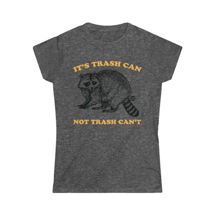 It's Trash Can Not Trash Can't Racoon Women's Softstyle Tee