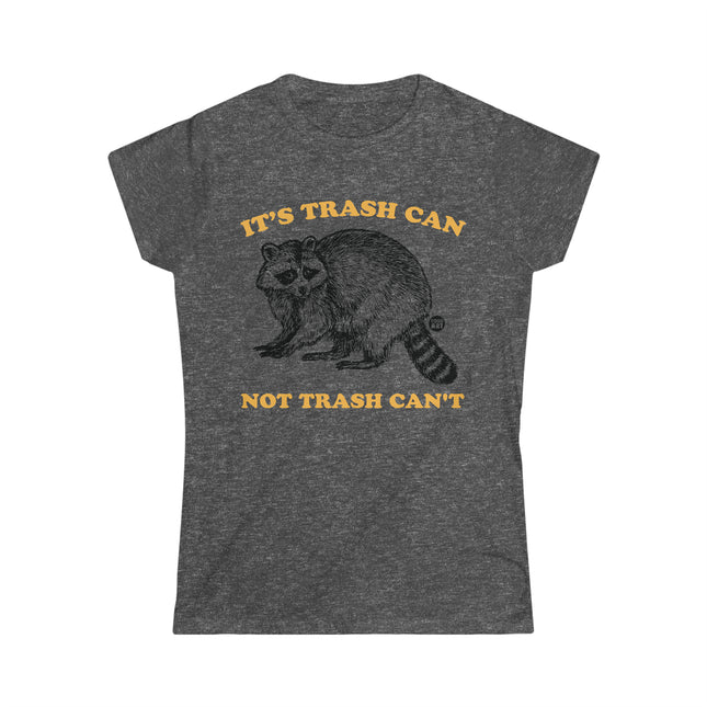 It's Trash Can Not Trash Can't Racoon Women's Softstyle Tee