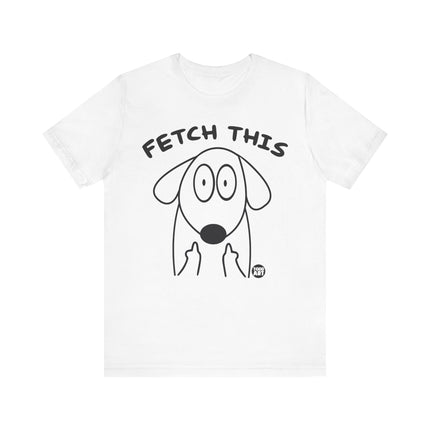 Fetch This Dog Middle Fingers Tee