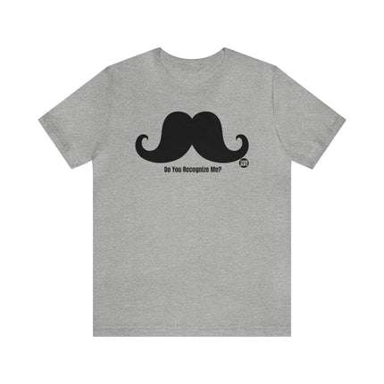 Do You Recognize me Moustache Unisex Tee