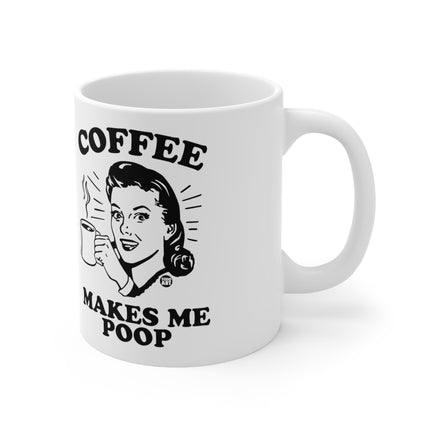 Coffee Makes Me Poop Ceramic Mug