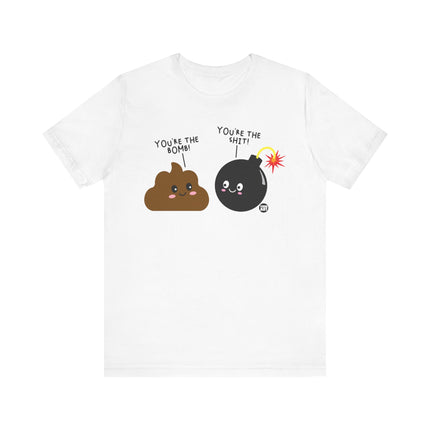 Funny "You're The Bomb, You're the Shit" Tee Shirt