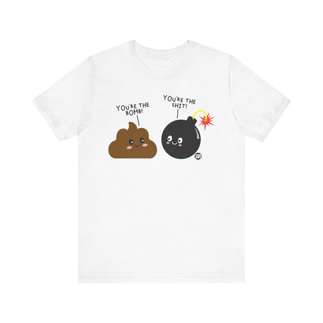 Funny "You're The Bomb, You're the Shit" Tee Shirt