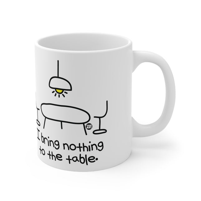 Bring Nothing to table Ceramic Mug