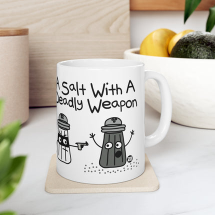 A Salt With a Deadly Weapon Ceramic Mug