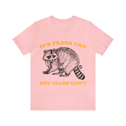 It's Trash Can Not Trash Can't Racoon Unisex Short Sleeve Tee