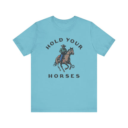 Hold Your Horses Cowboy Tee, Funny Cowboy Pun Tshirt