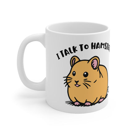talk to Hamsters Ceramic Mug