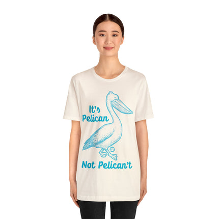 Pelican Not can't Unisex Short Sleeve Tee