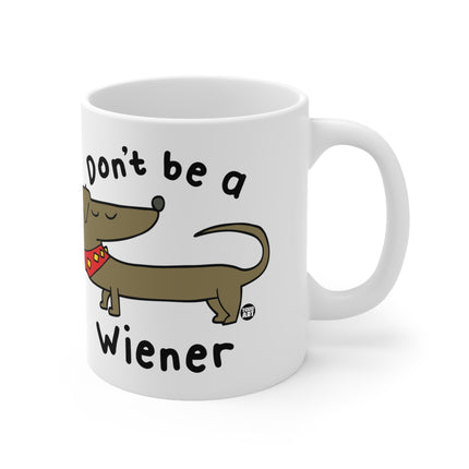 Don't be a wiener Ceramic Mug