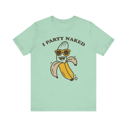 I Party Naked Banana Tee