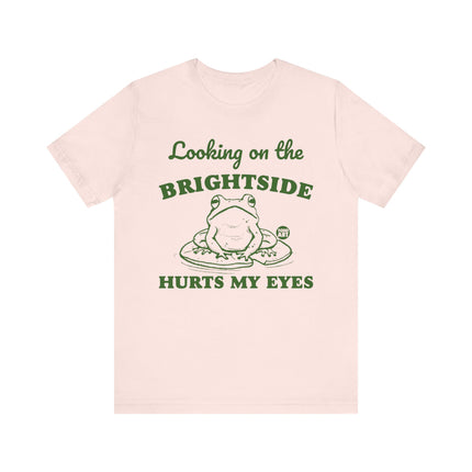 Looking Brightside Hurt My Eyes Tee, Sarcastic Frog Tshirt