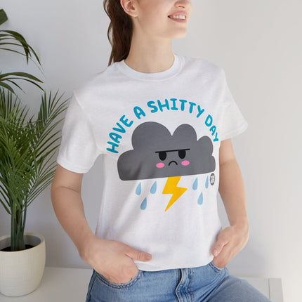 Have a Shitty Day Unisex Tee