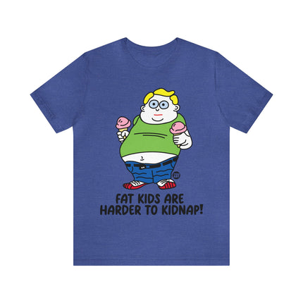 Fat Kids Harder to Kidnap Unisex Short Sleeve Tee