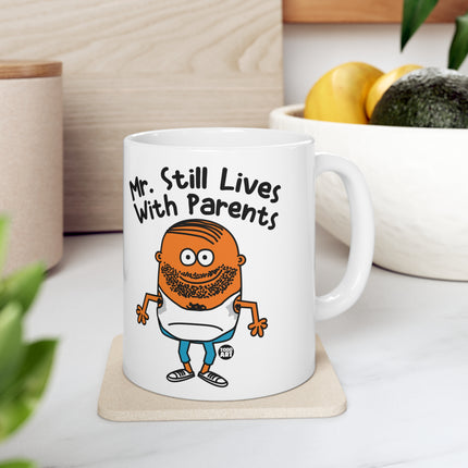 Mr. Still Lives With Parents Ceramic Mug