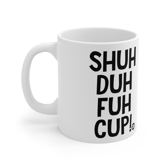Shuh Duh Fuh Cup Ceramic Mug