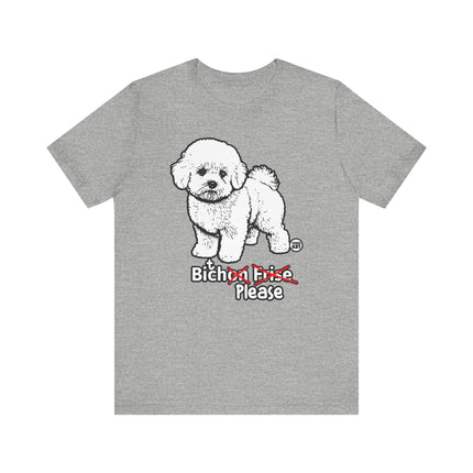 Bitch Please Bichon Frise Tee, Funny Bichon Dog Graphic Tshirt