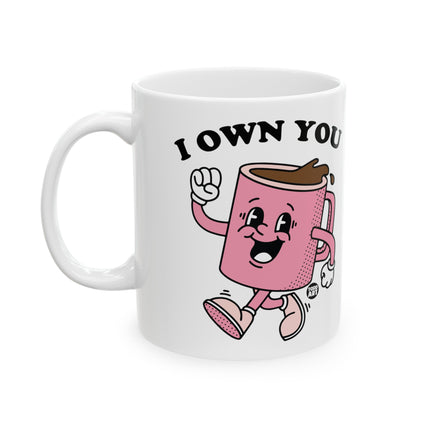 I Own You Coffee Ceramic Mug, Coffee Addict Mug Gift