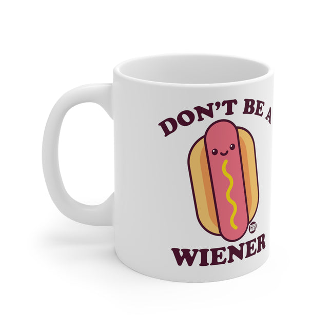 Don't be a wiener Ceramic Mug