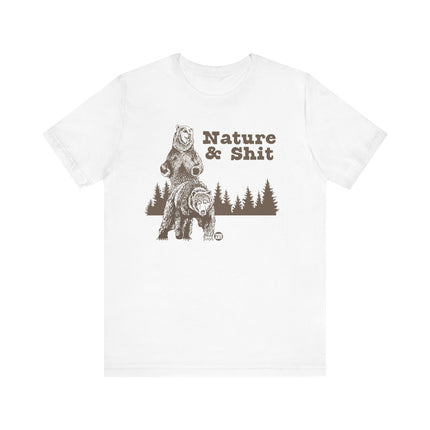 Funny "NATURE AND SHIT" Tee Shirt