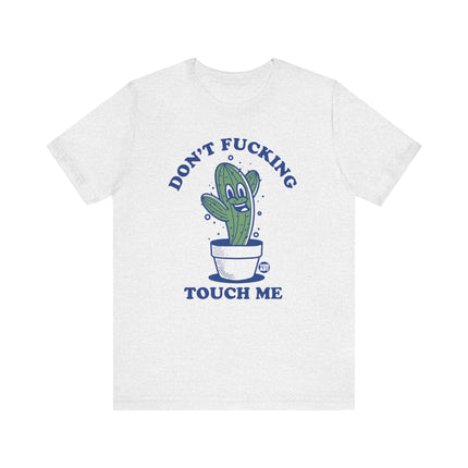 Don't Fucking Touch Me Cactus Tee