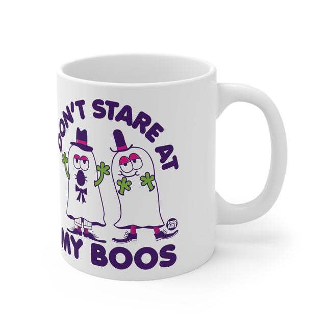 dont stare at my boos Ceramic Mug