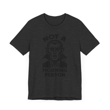 Funny "NOT A MORNING PERSON" DRACULA Tee Shirt