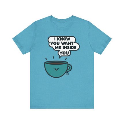 Want Me Inside You Coffee Tee, Funny Coffee Tshirt