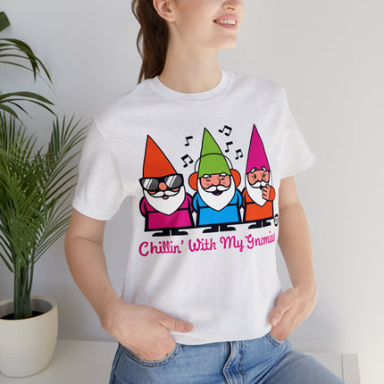 Chillin With My Gnomies Unisex Tee