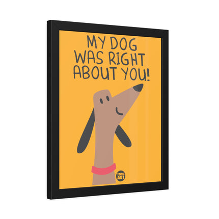 My Dog Right About You Paper Posters