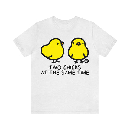 Two Chicks At Same Time Unisex Short Sleeve Tee