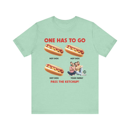 One Has To Go Hot Dog Family Tshirt