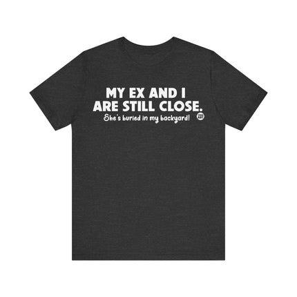 My Ex and I Still Close Tee