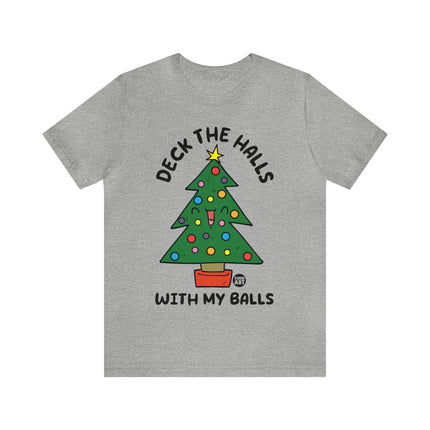 Deck The Halls With My Balls Christmas Tree Unisex Tee