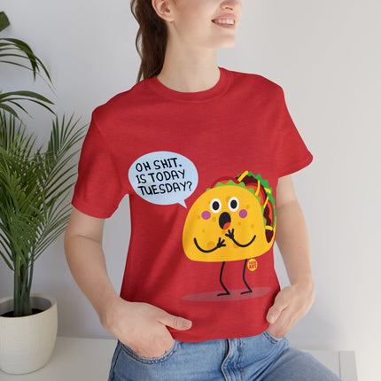 Oh Shit Is It Taco Tuesday Unisex Short Sleeve Tee