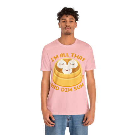 I'm All That And Dim Sum Unisex Short Sleeve Tee