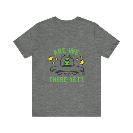 ARE WE THERE YET FUNNY ALIEN TEE