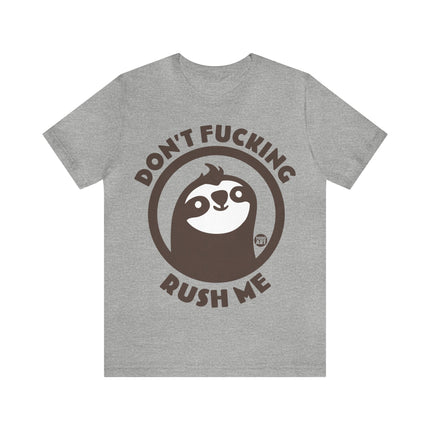 Don't Fucking Rush Me Unisex Tee