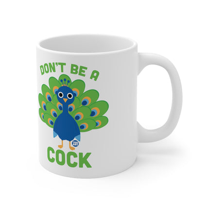 Don't be a cock peacock Ceramic Mug