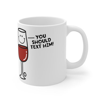 Text Him Wine Ceramic Mug